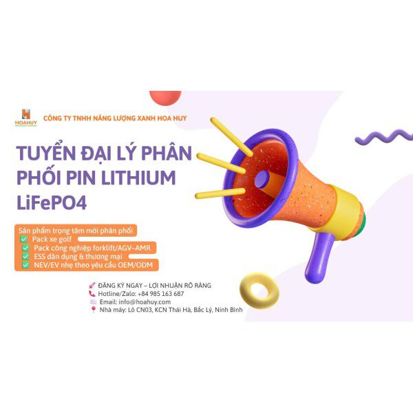 TUYỂN ĐẠI LÝ/PHÂN PHỐI PIN LITHIUM LiFePO₄ – CÔNG TY TNHH NĂNG LƯỢNG XANH HOA HUY